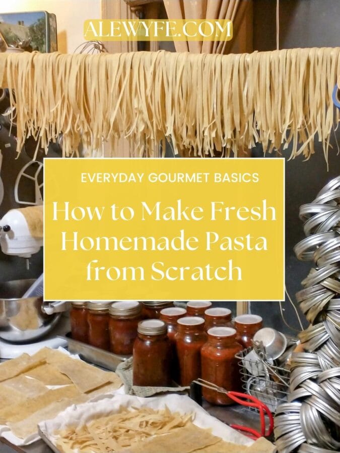 title page image of fresh egg noodles hanging or laid out flat to dry with jars of home canned pasta sauce and meatballs in the background. Text reads "alewyfe.com everyday gourmet basics how to make fresh homemade pasta from scratch"