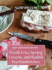 title image of the sandwich being assembled on a cutting board. text box reads, "alewyfe.com easy vegetarian recipes fresh feta, spring greens, and radish tea sandwiches"