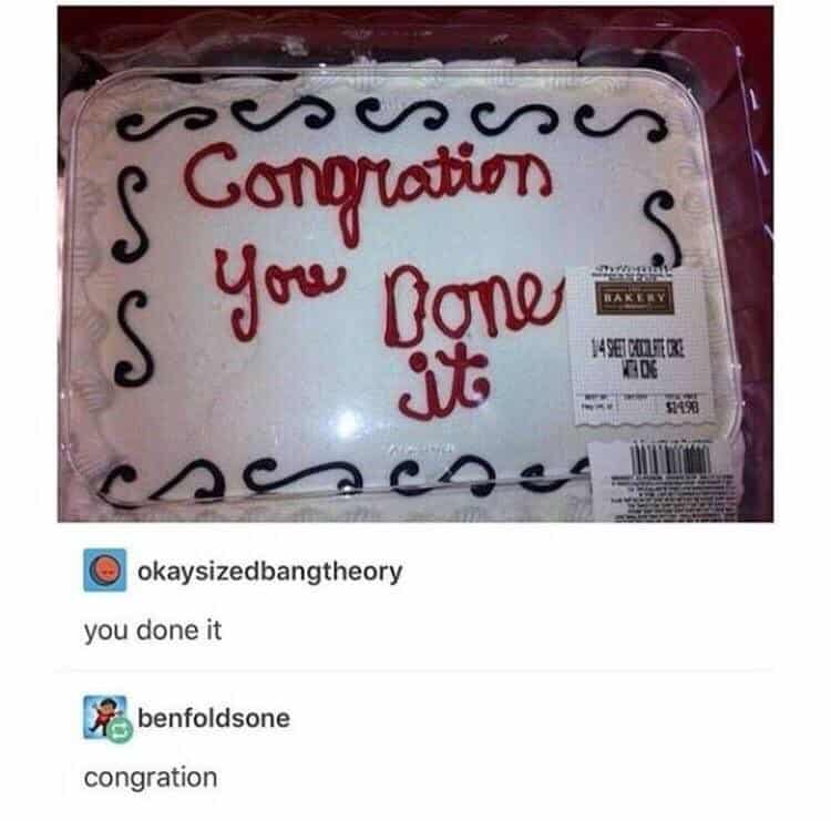 a bakery cake that says, "congration you done it" with two tumblr post replies reading, "you done it" and "congration". 
