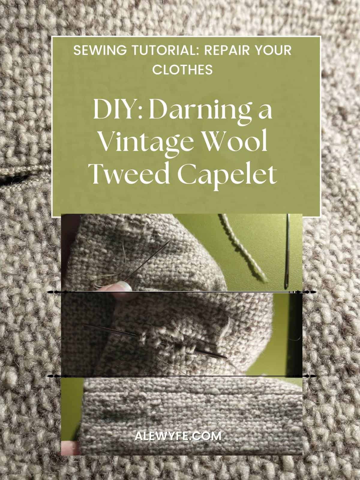 title image for tutorial on darning to repair clothing vintage tweed wool-blend cape capelet. text above title reads, "sewing tutorial: repair your clothes"