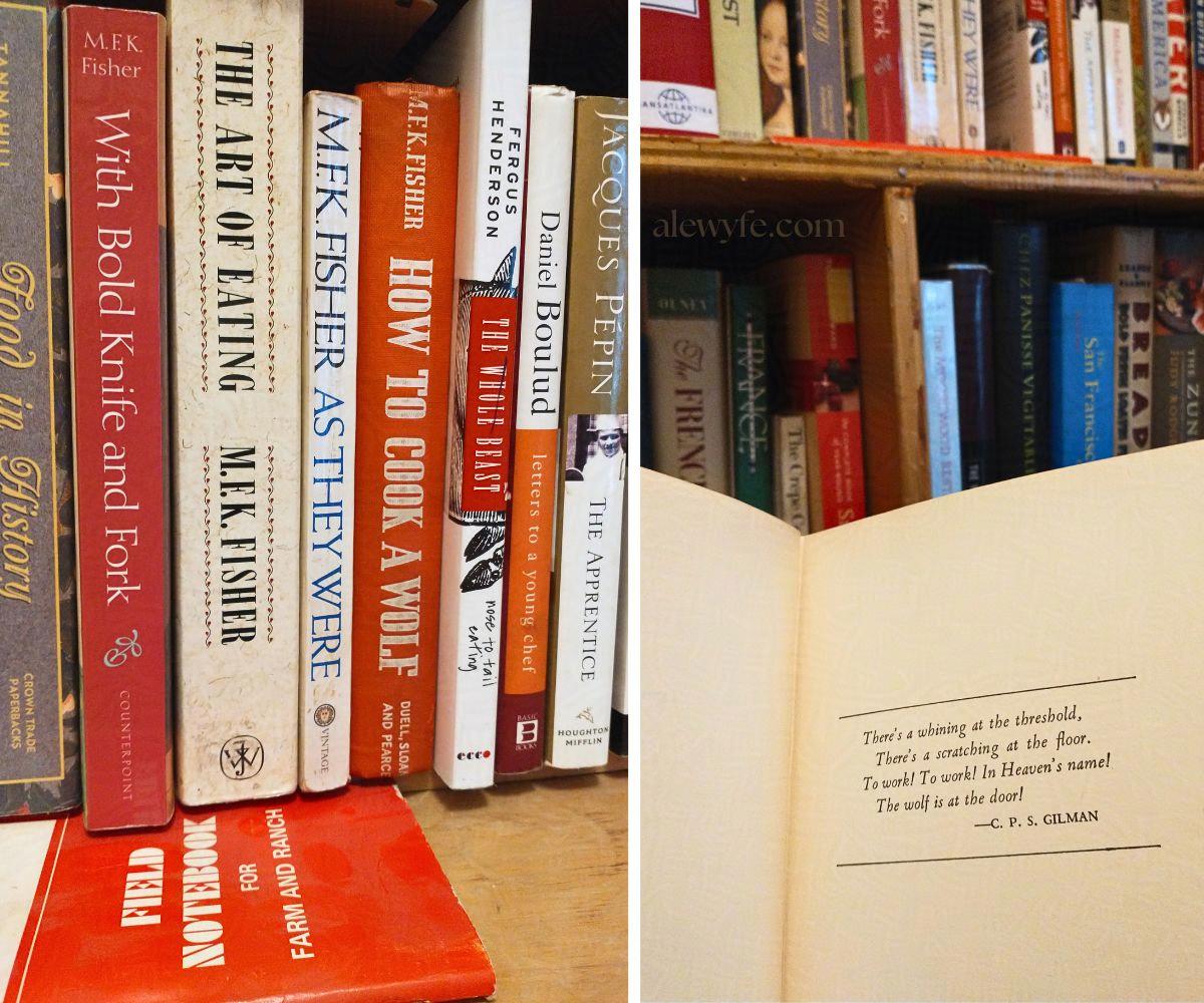 a book shelf with a copy of MFK Fischer's How to Cook a Wolf, open to a quote from CPS Gilman, "There's a whining at the threshold, there's a scratching at the floor. To work! To Work! In Heaven's name! The wolf is at the door!"